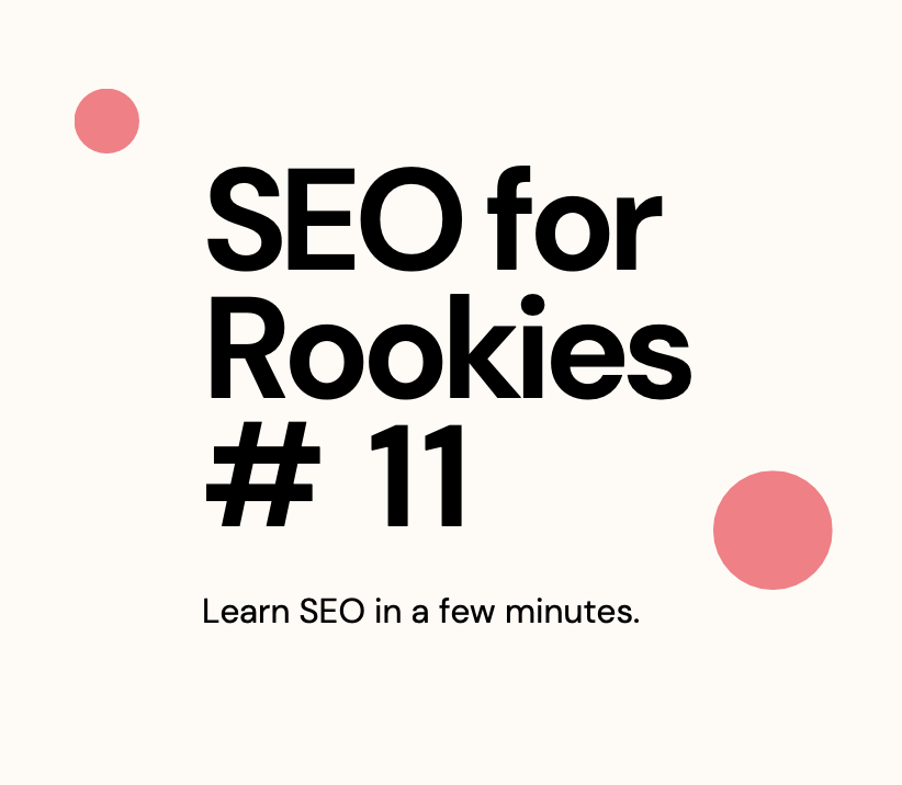 White background with two pink decorative dots that says "SEO for Rookies #11"