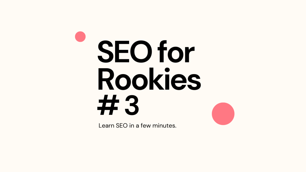 SEO for Rookies #3 – “I can’t / won’t / hate to write.”